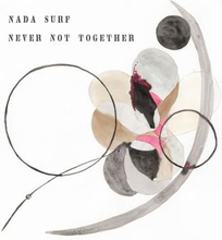 Nada Surf: Never Not Together