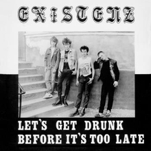 Existenz: Let"'s Get Drunk Before It"'s Too Late