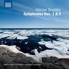 Sivelöv Niklas: Symphonies Nos 1 & 5