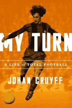 My Turn: A Life of Total Football