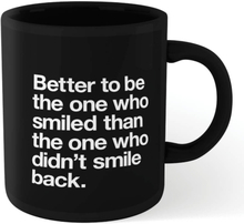 The Motivated Type Better To Be The One Who Smiled Mug - Black