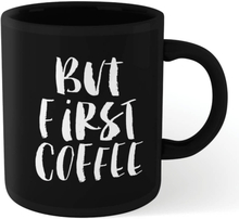 The Motivated Type But First Coffee Mug - Black