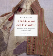 Klädekonomi Och Klädkultur- Böndernas Kläder I Härjedalen Under 1800-talet