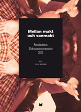 Mellan Makt Och Vanmakt - Romateaterns Shakespearesymposium 2015 / Between Power And Powerlessness - Shakespeare Symposium At Romateatern, Gotland, 2015