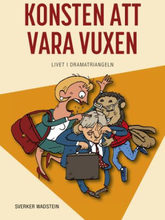 Konsten Att Vara Vuxen - Livet I Dramatriangeln
