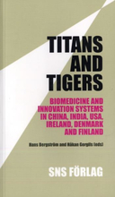 Titans And Tigers - Biomedicine And Innovation Systems In China, India, Usa, Ireland, Denmark And Finland