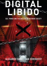 Digital Libido - Sex, Power And Violence In The Network Society