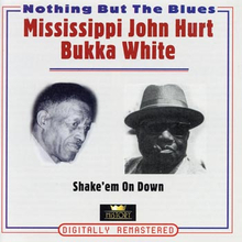 Hurt Mississippi John/B White: Shake "'em...