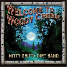 Nitty Gritty Dirt Band: Welcome To Woody Creek