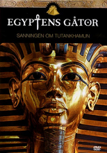 Egyptens gåtor / Sanningen om Tutankhamun