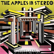 Apples In Stereo: Travellers In Space And Time