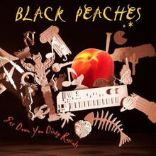 Black Peaches: Get Down You Dirty Rascals