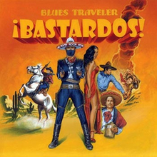 Blues Traveler: Bastardos! 2005