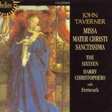 Taverner: Missa Mater Christi Sanctissim