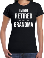 Im not retired im a full time grandma kado shirt zwart dames pensioen / VUT kado
