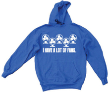 I Have A Lot Of Fans Hoodie, Hoodie