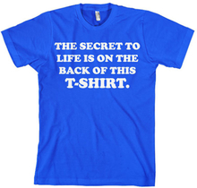 The Sercret To Life!, T-Shirt