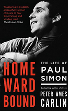 Paul Simon: Homeward Bound. the Life of Paul Simon
