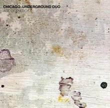 Chicago Underground Duo: Age Of Energy