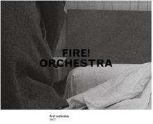 Fire! Orchestra: Exit! 2013