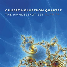 Gilbert Holmström Quartet: Mandelbrot Set