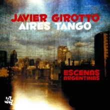 Girotto Javier: Aires Tango - Escenas Argentinas