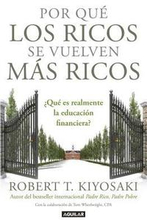 Por Que Los Ricos Se Vuelven Mas Ricos: Que Es Realmente La Educacion Financiera?/Why The Rich Are Getting Richer:What Is Financial Education..Really?