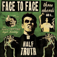 Face To Face: Three Chords And A Half Truth