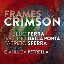 Ferra/Dalla Porta/Sferra: Frames Of Crimson