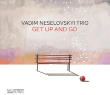 Neselovskyi Vadim (trio): Get Up And Go