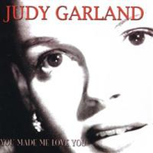 Garland Judy: You Made Me Love You