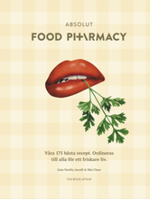 Absolut Food Pharmacy - Våra 175 Bästa Recept - Ordineras Till Alla För Ett Friskare Liv