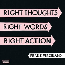 Franz Ferdinand: Right thoughts Right words