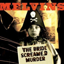 Melvins: Bride Screamed Murder