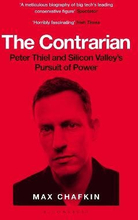 Contrarian - Peter Thiel And Silicon Valley"'s Pursuit Of Power