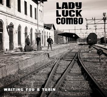 Lady Luck Combo: Waiting for a train 2013