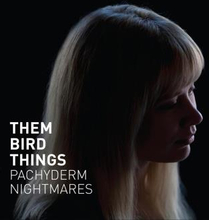 Them Bird Things: Pachyderm Nightmares