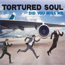 Tortured Soul: Did You Miss Me?