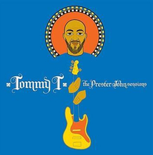 Tommy T: Prester John Sessions