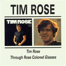 Rose Tim: Tim Rose/Through Rose Coloured