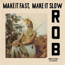 Rob: Make it fast make it slow 2012
