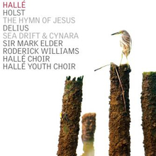 Holst / Delius: The Hymn Of Jesus / Sea Drift...