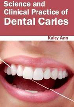 Science and Clinical Practice of Dental Caries