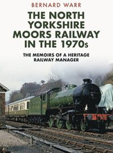 The North Yorkshire Moors Railway in the 1970s