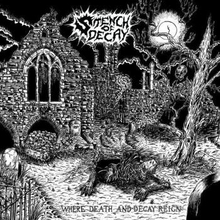 Stench Of Decay: Where Death And Decay Reign