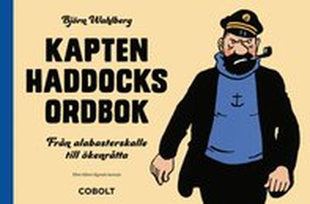 Kapten Haddocks ordbok : från alabasterskalle till ökenråtta
