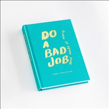 Do a bad job and make it worse