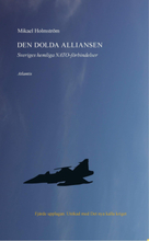 Den Dolda Alliansen - Sveriges Hemliga Natoförbindelser