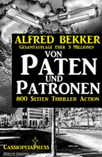 Von Paten und Patronen (800 Seiten Thriller Action)