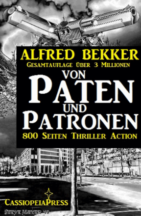 Von Paten und Patronen (800 Seiten Thriller Action)